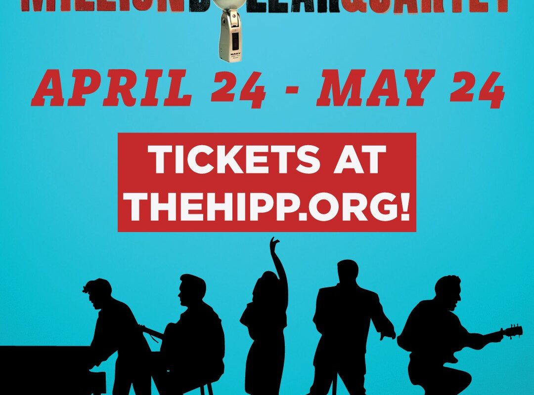 Poster for Million Dollar Quartet musical featuring a vintage microphone, bold red title, blue background, and silhouetted band with dates April 24–May 24; tickets at thehipp.org.