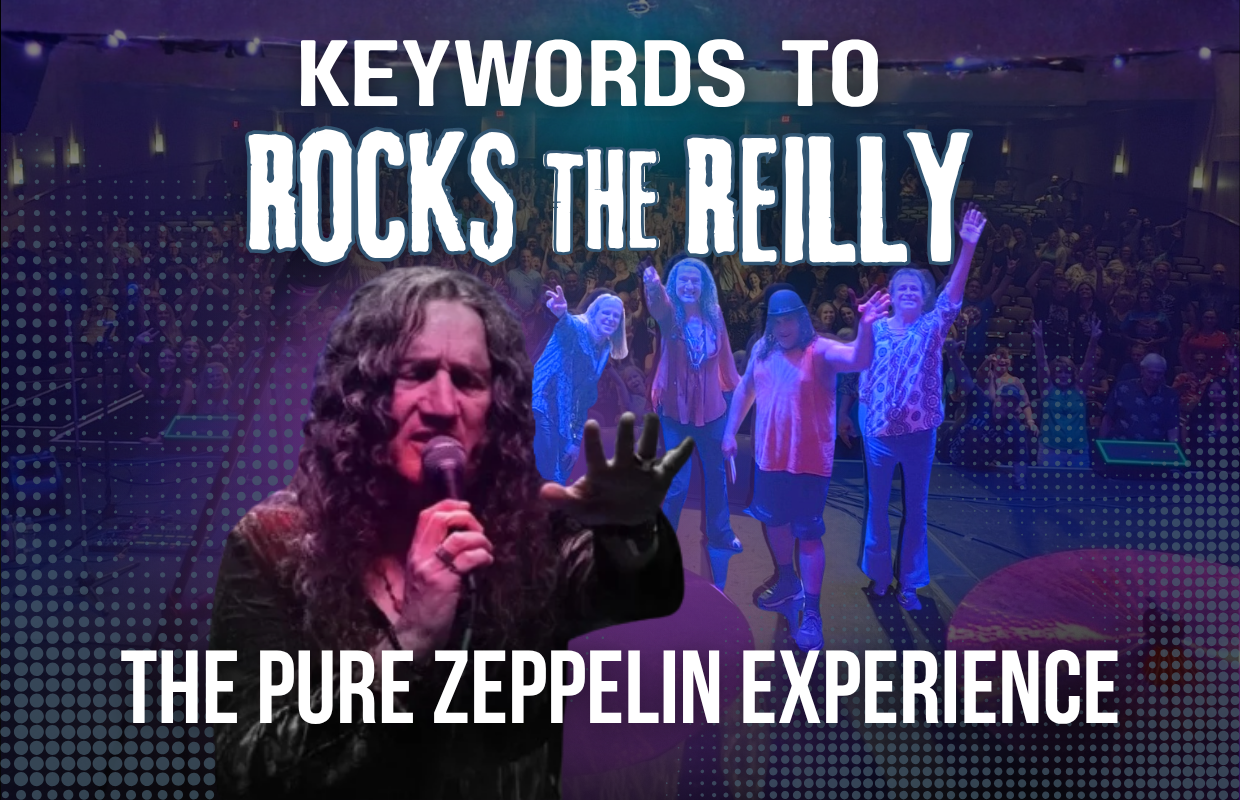 Promotional poster for The Pure Zeppelin Experience, featuring a lead singer with a microphone on stage and a cheering audience; large text reads 'KEYWORDS TO ROCKS THE REILLY' and 'THE PURE ZEPPELIN EXPERIENCE'.